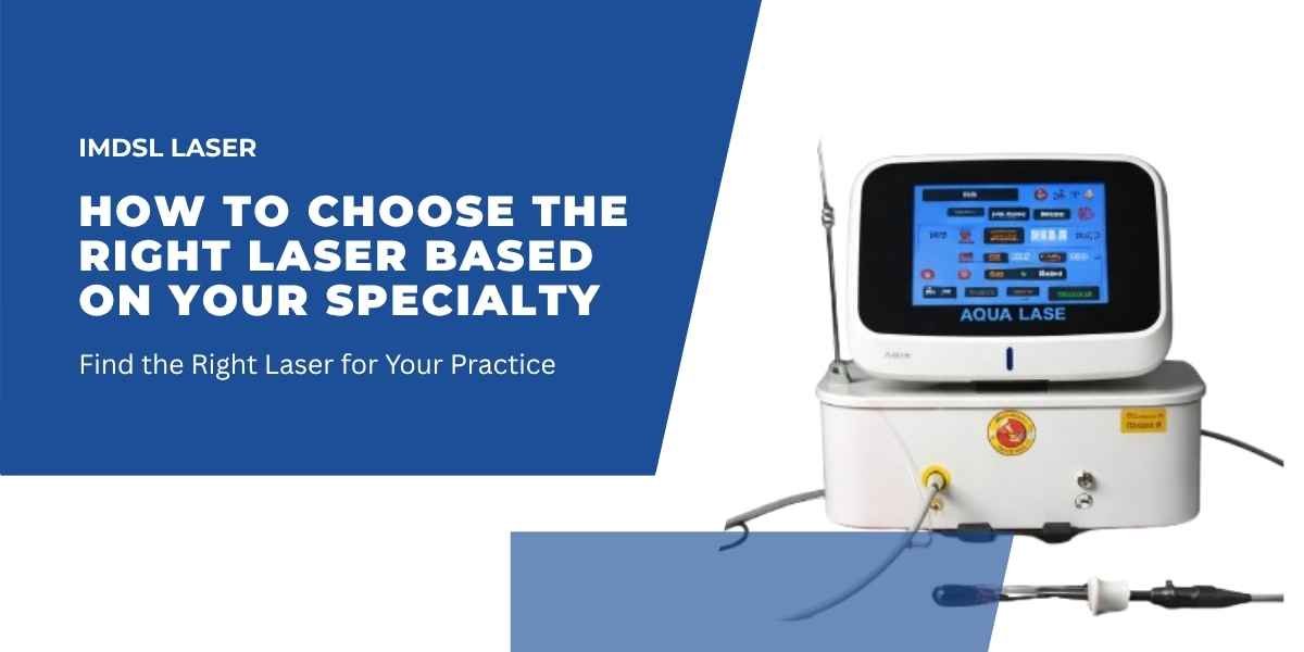 How to Choose the Right Laser Based on Your Specialty